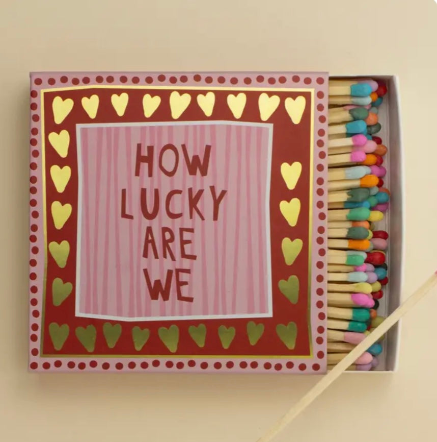 HOW LUCKY ARE WE MATCHES