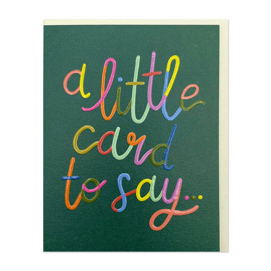 A little card to say - Small Card
